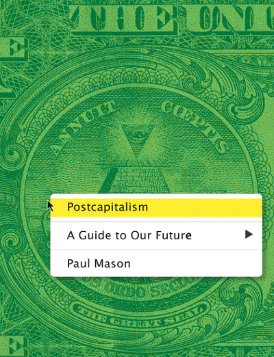 Postcapitalism: A Guide to Our Future